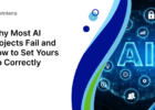 Why Most AI Projects Fail and How to Set Yours Up Correctly