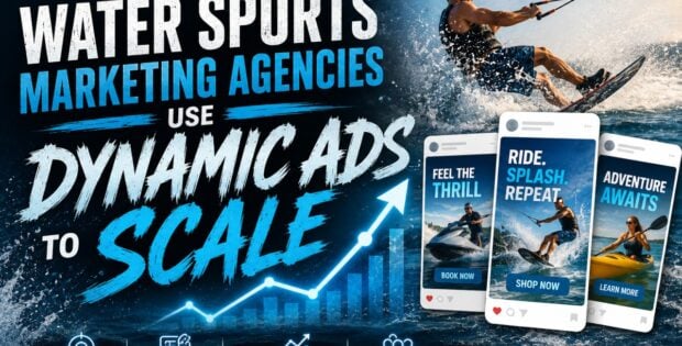 How Water Sports Marketing Agencies Use Dynamic Ads to Scale